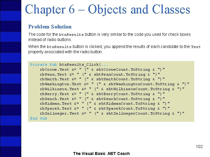 Chapter 6 – Objects and Classes Problem Solution The code for the btn. Results