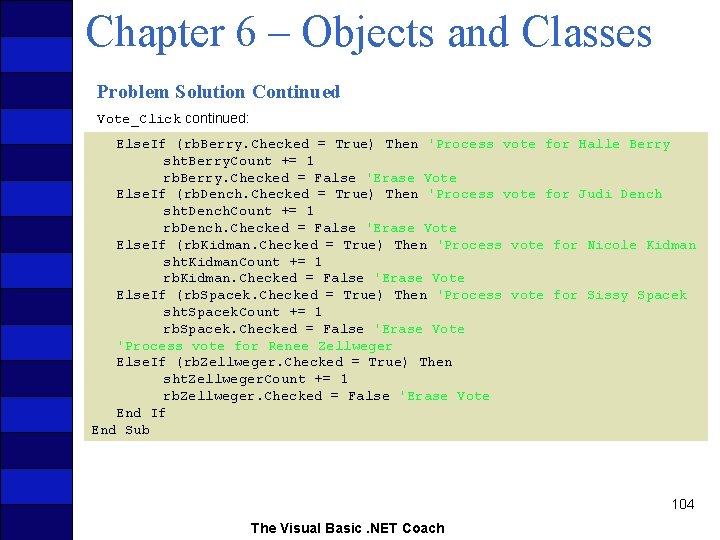 Chapter 6 – Objects and Classes Problem Solution Continued Vote_Click continued: Else. If (rb.