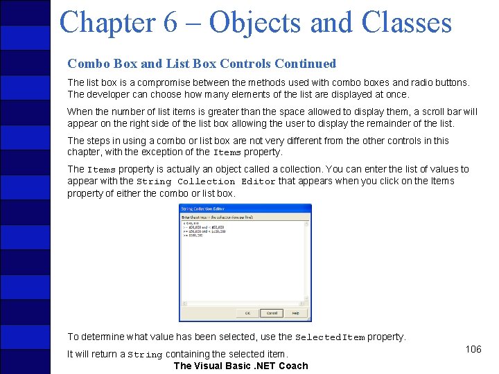 Chapter 6 – Objects and Classes Combo Box and List Box Controls Continued The