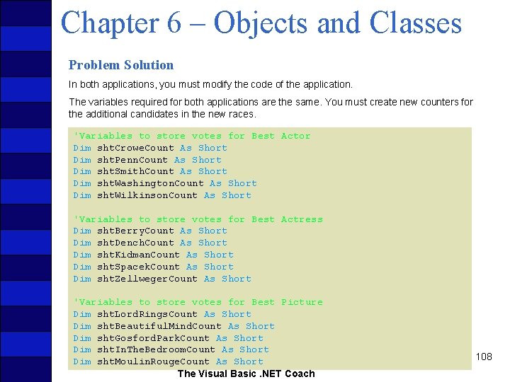 Chapter 6 – Objects and Classes Problem Solution In both applications, you must modify