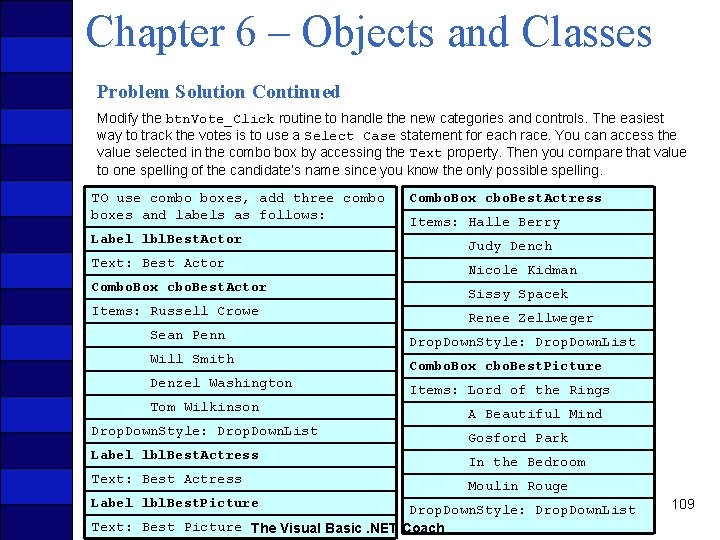 Chapter 6 – Objects and Classes Problem Solution Continued Modify the btn. Vote_Click routine