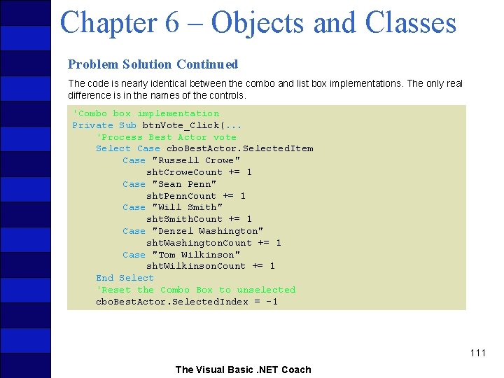 Chapter 6 – Objects and Classes Problem Solution Continued The code is nearly identical