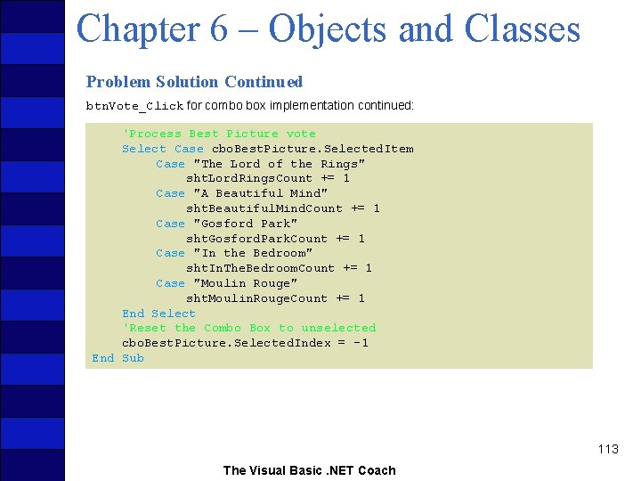 Chapter 6 – Objects and Classes Problem Solution Continued btn. Vote_Click for combo box