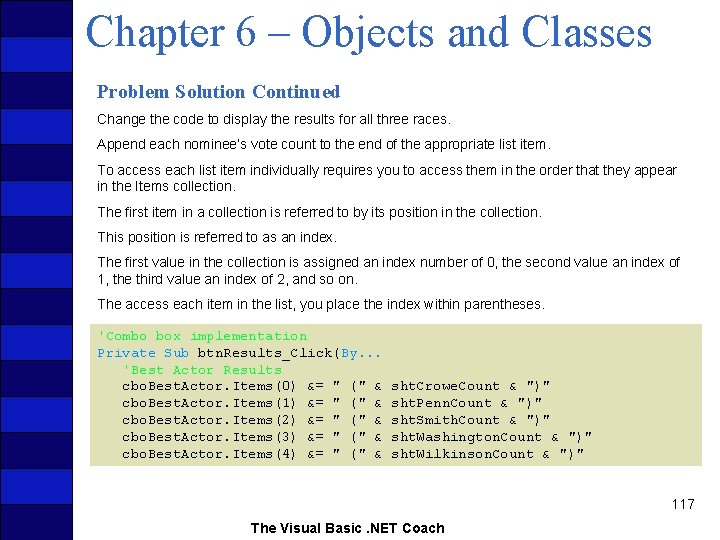 Chapter 6 – Objects and Classes Problem Solution Continued Change the code to display