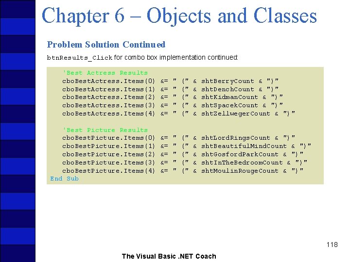 Chapter 6 – Objects and Classes Problem Solution Continued btn. Results_Click for combo box