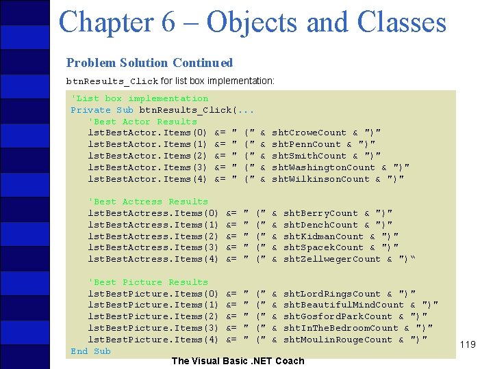 Chapter 6 – Objects and Classes Problem Solution Continued btn. Results_Click for list box