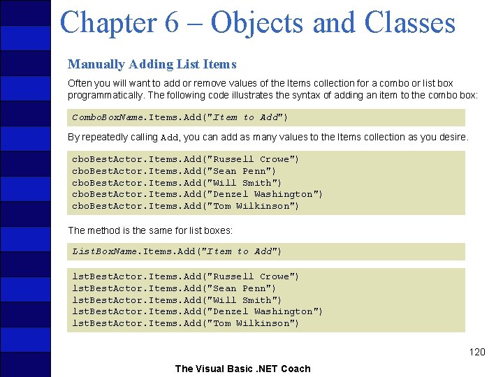 Chapter 6 – Objects and Classes Manually Adding List Items Often you will want