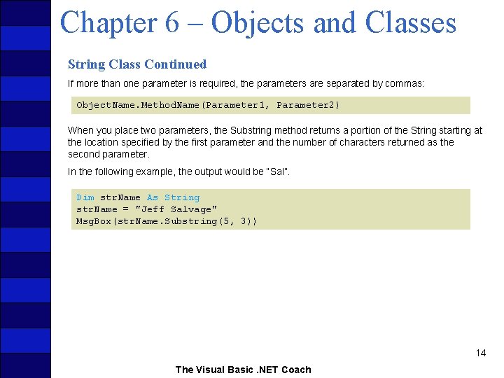 Chapter 6 – Objects and Classes String Class Continued If more than one parameter