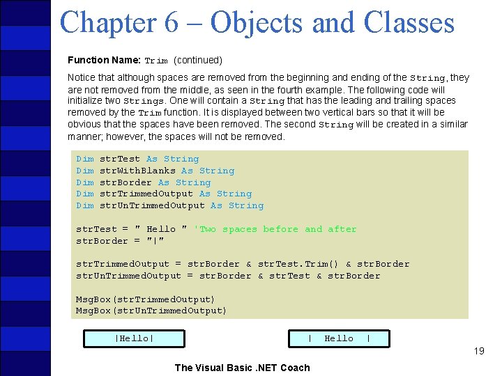 Chapter 6 – Objects and Classes Function Name: Trim (continued) Notice that although spaces