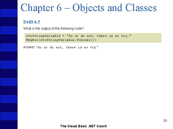 Chapter 6 – Objects and Classes Drill 6. 5 What is the output of