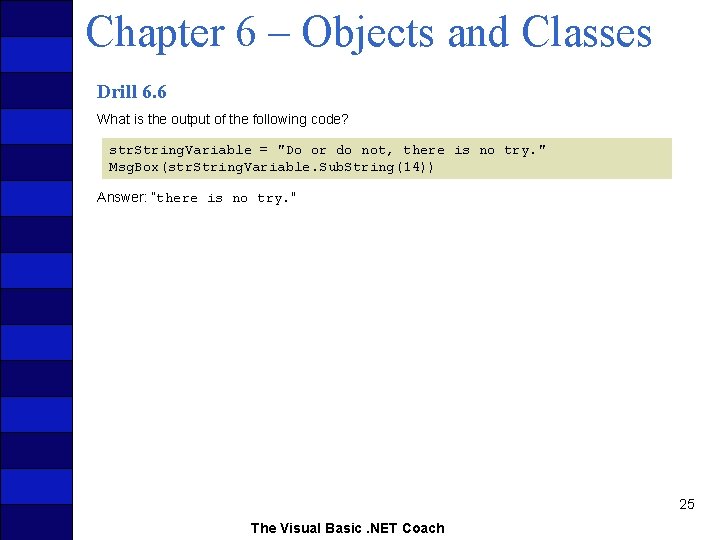 Chapter 6 – Objects and Classes Drill 6. 6 What is the output of