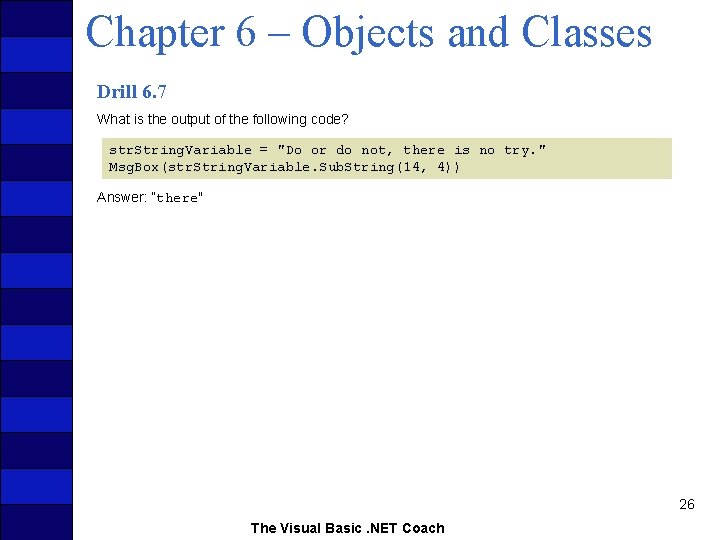 Chapter 6 – Objects and Classes Drill 6. 7 What is the output of
