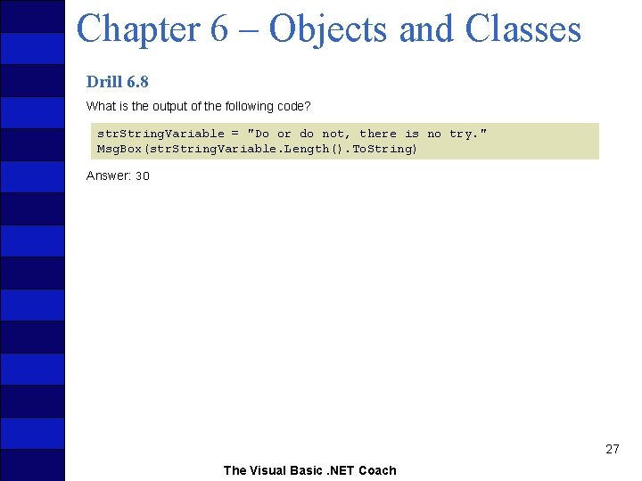 Chapter 6 – Objects and Classes Drill 6. 8 What is the output of