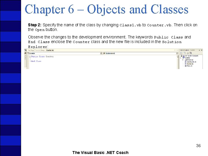 Chapter 6 – Objects and Classes Step 2: Specify the name of the class