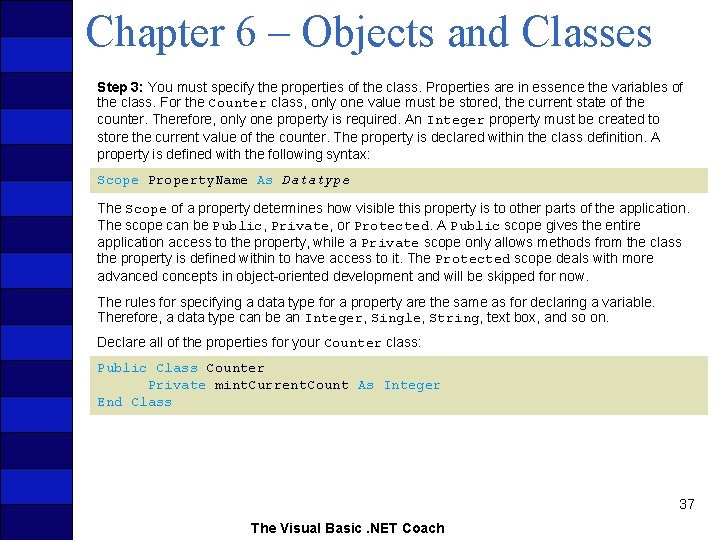 Chapter 6 – Objects and Classes Step 3: You must specify the properties of