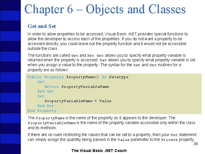 Chapter 6 – Objects and Classes Get and Set In order to allow properties