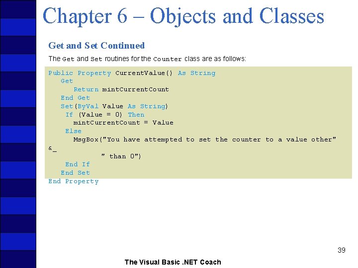 Chapter 6 – Objects and Classes Get and Set Continued The Get and Set
