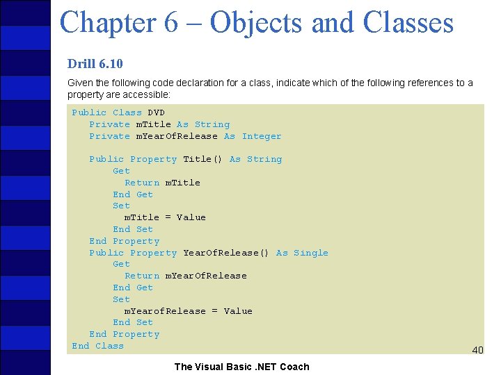 Chapter 6 – Objects and Classes Drill 6. 10 Given the following code declaration