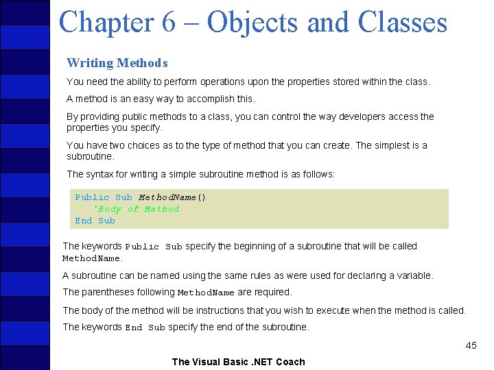 Chapter 6 – Objects and Classes Writing Methods You need the ability to perform