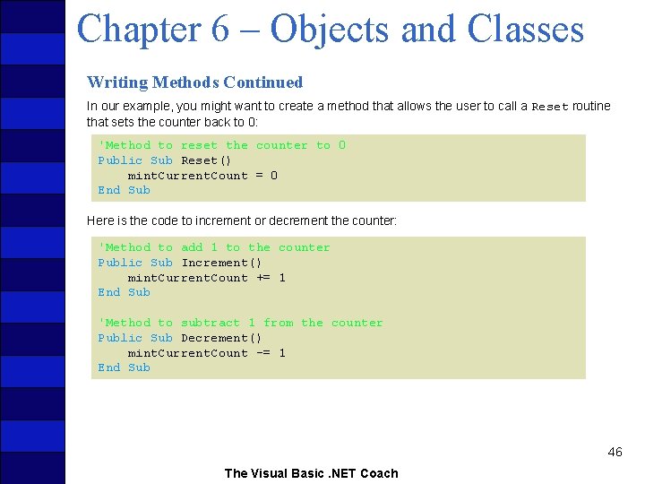 Chapter 6 – Objects and Classes Writing Methods Continued In our example, you might
