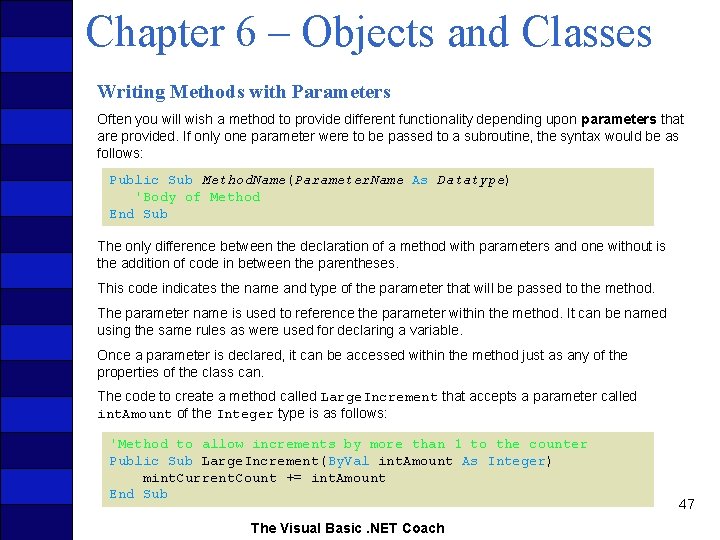 Chapter 6 – Objects and Classes Writing Methods with Parameters Often you will wish