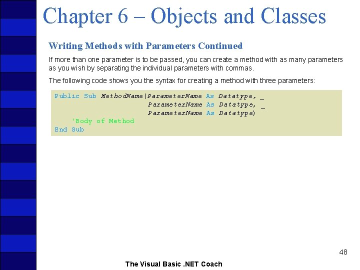 Chapter 6 – Objects and Classes Writing Methods with Parameters Continued If more than