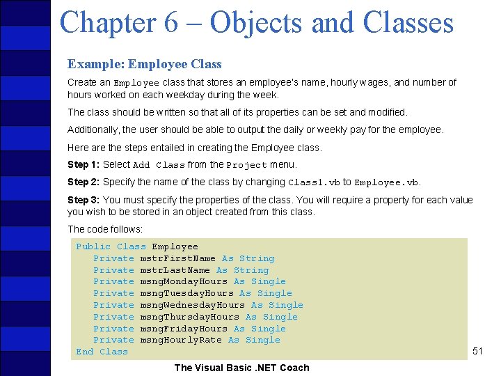 Chapter 6 – Objects and Classes Example: Employee Class Create an Employee class that