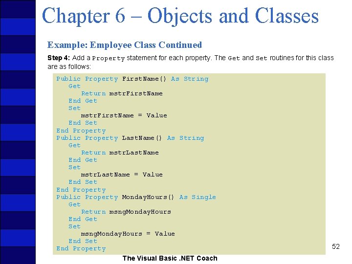 Chapter 6 – Objects and Classes Example: Employee Class Continued Step 4: Add a