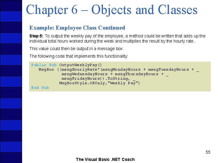 Chapter 6 – Objects and Classes Example: Employee Class Continued Step 5: To output