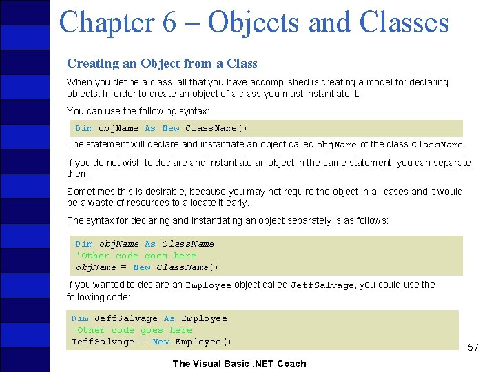 Chapter 6 – Objects and Classes Creating an Object from a Class When you