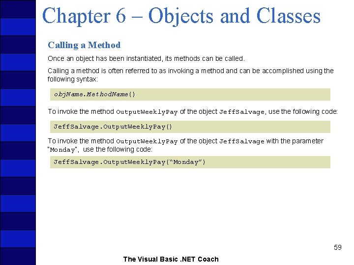 Chapter 6 – Objects and Classes Calling a Method Once an object has been