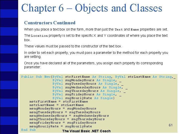 Chapter 6 – Objects and Classes Constructors Continued When you place a text box