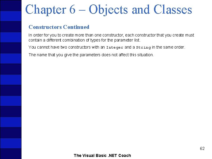 Chapter 6 – Objects and Classes Constructors Continued In order for you to create