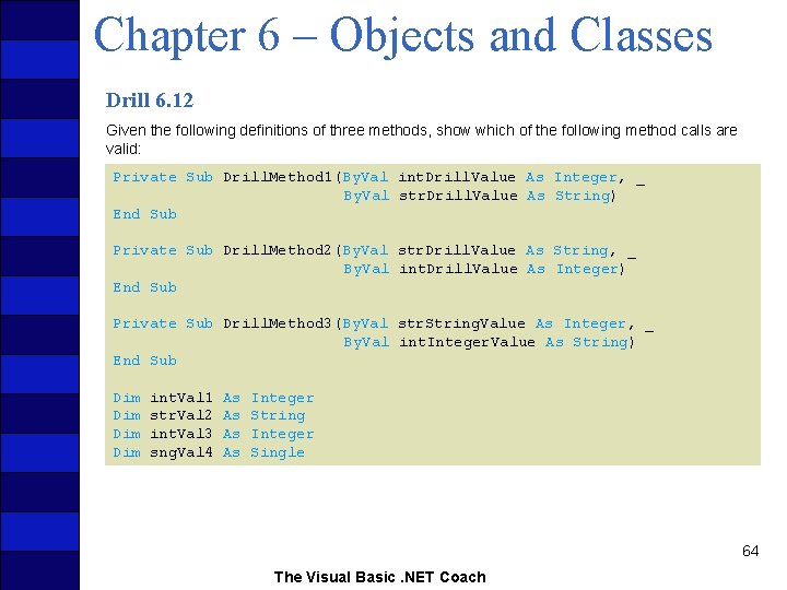 Chapter 6 – Objects and Classes Drill 6. 12 Given the following definitions of