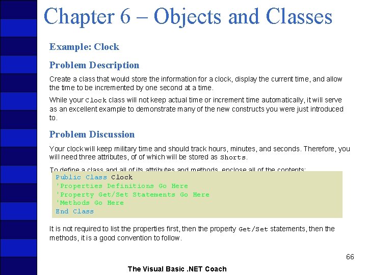 Chapter 6 – Objects and Classes Example: Clock Problem Description Create a class that