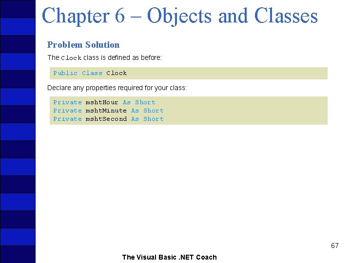 Chapter 6 – Objects and Classes Problem Solution The Clock class is defined as