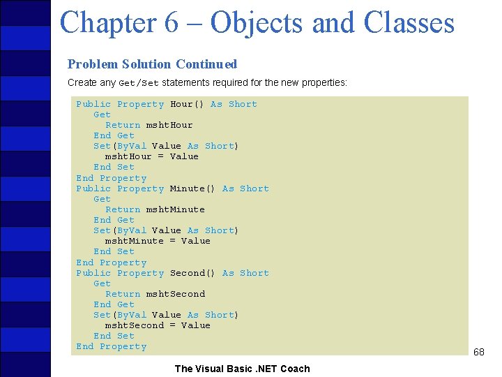 Chapter 6 – Objects and Classes Problem Solution Continued Create any Get/Set statements required