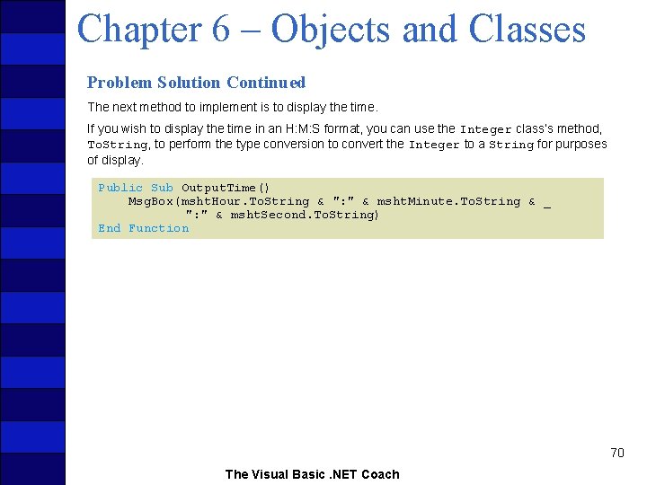Chapter 6 – Objects and Classes Problem Solution Continued The next method to implement