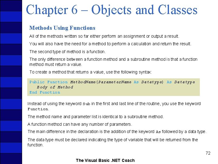 Chapter 6 – Objects and Classes Methods Using Functions All of the methods written