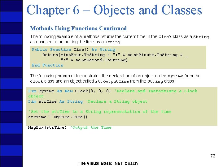 Chapter 6 – Objects and Classes Methods Using Functions Continued The following example of