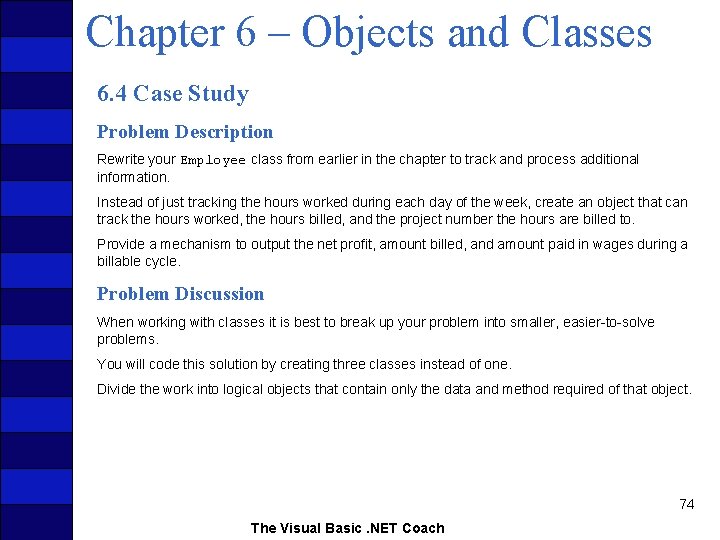 Chapter 6 – Objects and Classes 6. 4 Case Study Problem Description Rewrite your