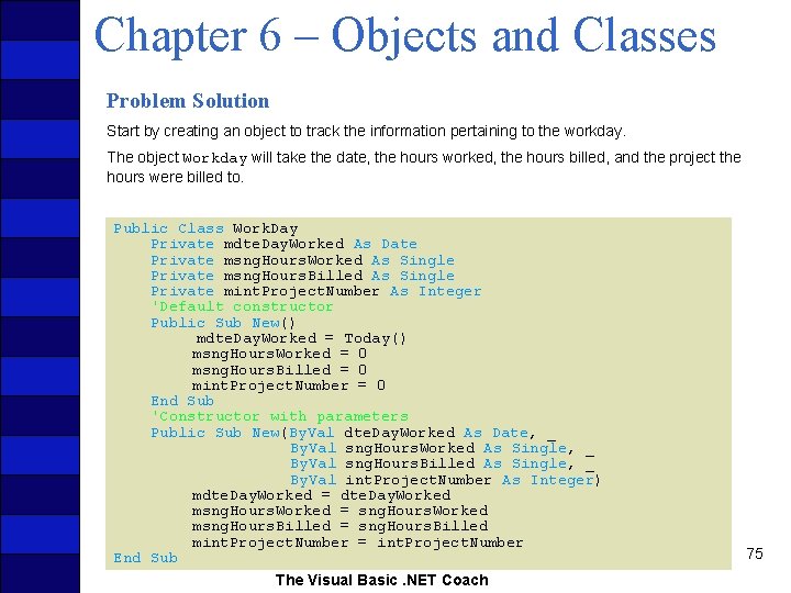 Chapter 6 – Objects and Classes Problem Solution Start by creating an object to