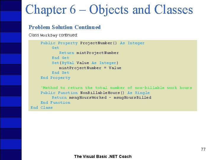 Chapter 6 – Objects and Classes Problem Solution Continued Class Work. Day continued: Public