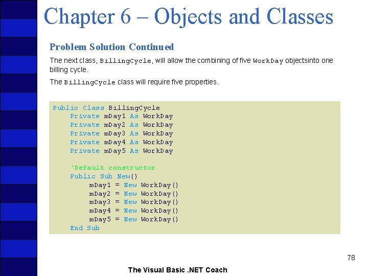 Chapter 6 – Objects and Classes Problem Solution Continued The next class, Billing. Cycle,