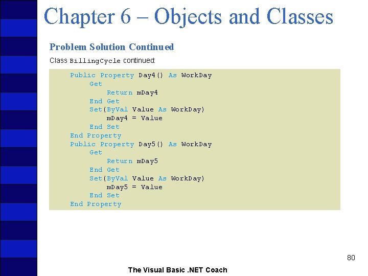 Chapter 6 – Objects and Classes Problem Solution Continued Class Billing. Cycle continued: Public
