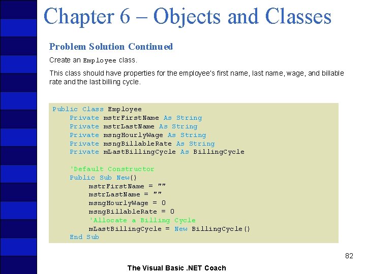 Chapter 6 – Objects and Classes Problem Solution Continued Create an Employee class. This