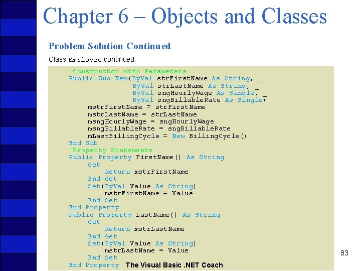 Chapter 6 – Objects and Classes Problem Solution Continued Class Employee continued: 'Constructor with