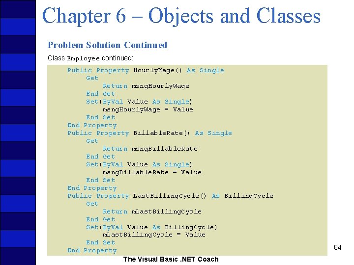 Chapter 6 – Objects and Classes Problem Solution Continued Class Employee continued: Public Property