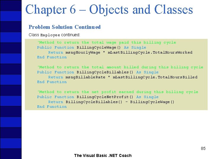 Chapter 6 – Objects and Classes Problem Solution Continued Class Employee continued: 'Method to