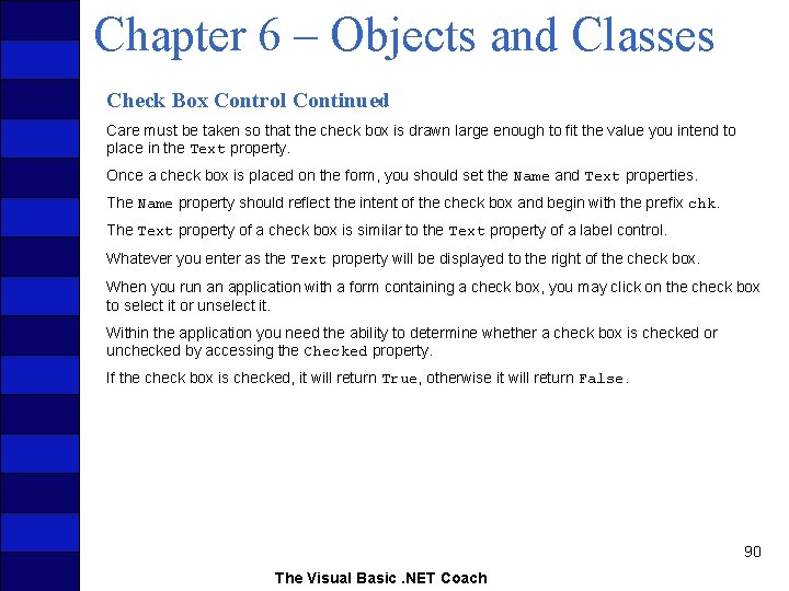 Chapter 6 – Objects and Classes Check Box Control Continued Care must be taken